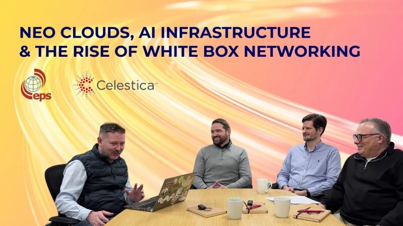 Neoclouds, AI infrastructure and white box networking — Celestica and EPS Global
