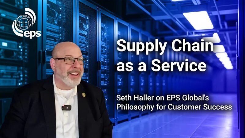 Seth Haller, EPS Global Director of Sales, on Supply Chain as a Service
